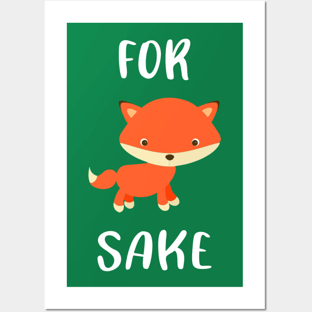 For Fox Sake Wall Art by NotoriousMedia